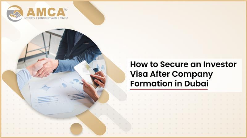 How to Secure an Investor Visa After Company Formation in Dubai